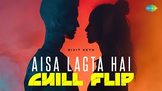 Aisa Lagta Hai - Chill Flip | Refugee | Dixit Seth | Sonu Nigam | Alka Yagnik | Javed Akhtar