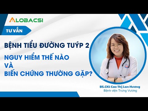 Bệnh tiểu đường tuýp 2 nguy hiểm thế nào và biến chứng thường gặp? Giải đáp 1001 thắc mắc