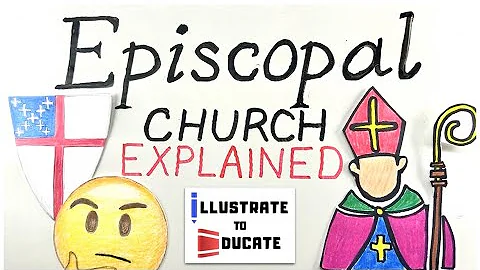 Episcopal Church Explained | What is the Episcopal Church? What does an Episcopalian believe in?