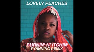 Lovely Peaches - Burnin' N' Itchin' [Official Audio]