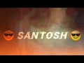 Santosh name whatsapp status  name art status  whatsapp status  name art  name art 