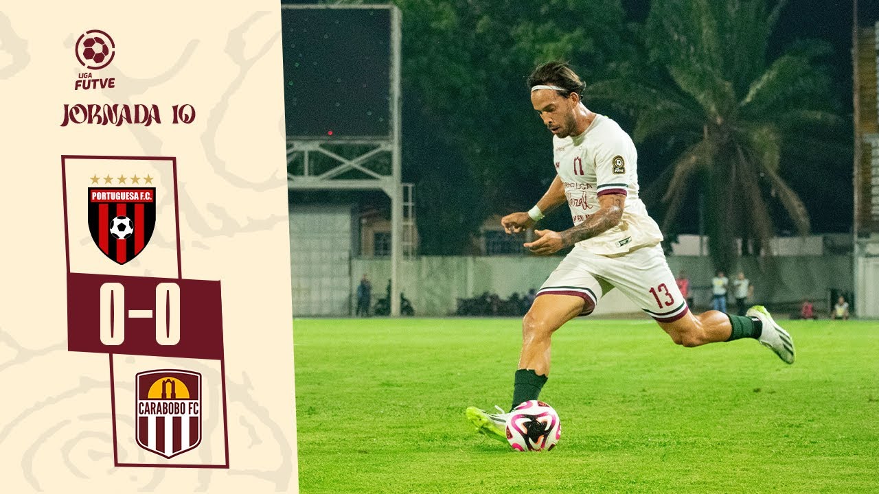 RESUMEN JORNADA 10 | Portuguesa FC 0-0 Carabobo FC | Liga FUTVE 2024 ...