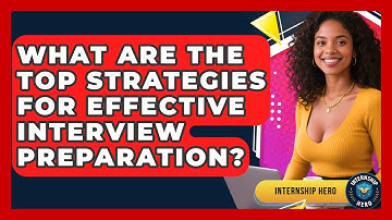 What Are the Top Strategies for Effective Interview Preparation? | Internship Hero News