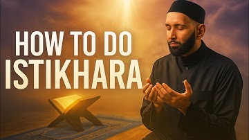 How to Pray Istikhara Properly (The Right Way) | Dr. Omar Suleiman