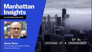 Chicago at a Crossroads: Manhattan Insights with Aaron Renn (Ep. 1)