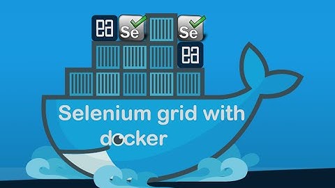 Part 4 – Setting Selenium grid setup using Docker compose
