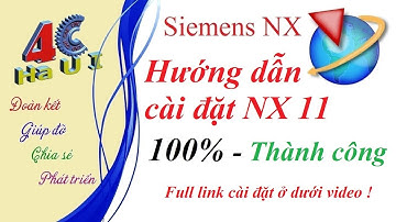 [4CHaUI] Hướng dẫn cài đặt Siemens NX 11- How to install Siemens NX 11