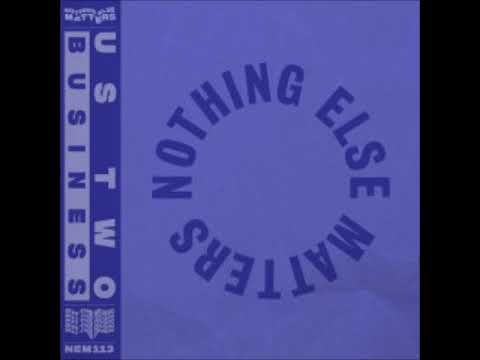 Us Two - Business (Extended Mix) NOTHING [ELSE MATTERS]