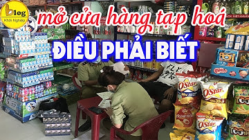 5 điều cần biết nếu muốn mở cửa hành tạp hoá