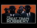 THE GREAT TRAIN ROBBERY سرقة القرن 