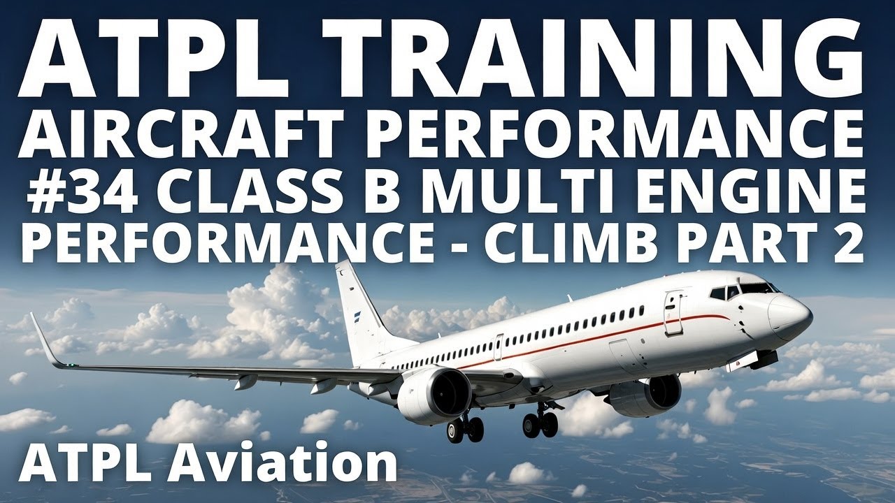 ATPL Training Aircraft Performance #34 Class B Multi Engine Performance - Climb Part 2