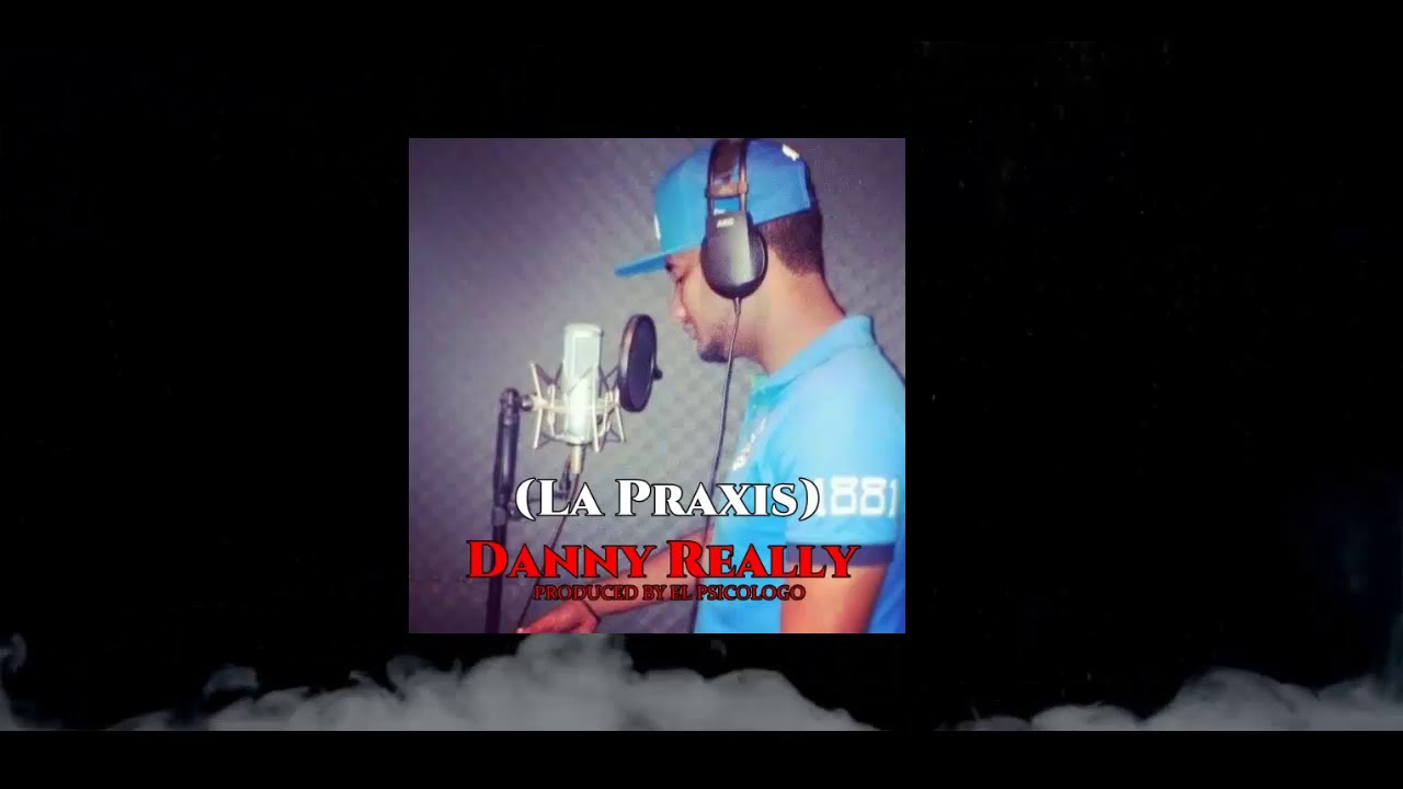 Danny Really- La Praxis -(Audio Oficial) - 2019