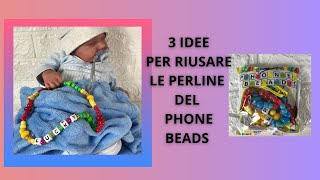 Come Riciclo i Phone Beads per questo AUTUNNO? 3 Progetti + Reborn Enea