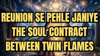 REUNION SE PEHLE JANIYE THE SOUL CONTRACT BETWEEN TWIN FLAMES