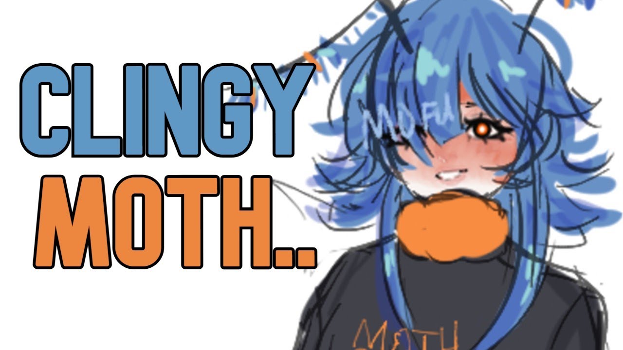 【ASMR】 Clingy Moth..