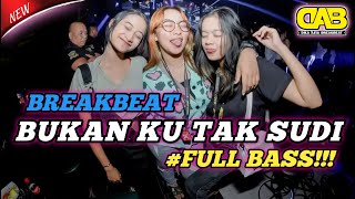 DJ BUKAN KU TAK SUDI BREAKBEAT NEW 2023 | DIKA ASIA BREAKBEAT TERBARU 2023 FULL BASS!!!