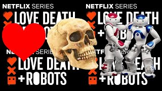 Love, Death, and Robots - Rant, Review, and Recommendations