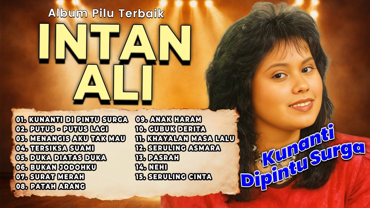 ALBUM PILU TERBAIK INTAN ALI | Kunanti Di Pintu Surga, Putus-Putus Lagi, Menangis Aku Tak Mau