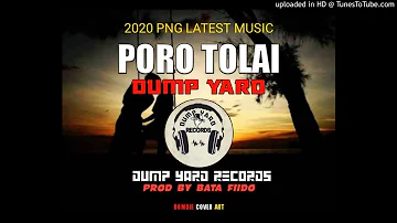 PORO TOLAI(2020 PNG Music) Band:DUMP YARD[Bata Fiido x Bata Jay & Jay Fox] DUMP YARD RECORD