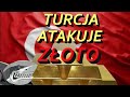 Turcja na fali złota. Szansa czy zagrożenie dla krajowej gospodarki? #złoto #srebro #inwestowanie