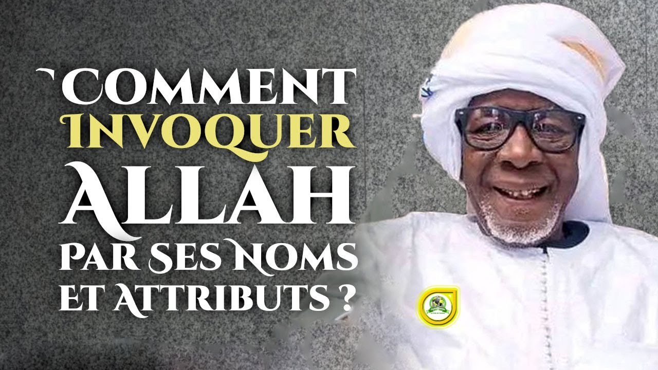 Invoquer Allah par Ses Noms et Attributs et c'est quoi