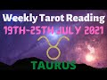 TAURUS Weekly Tarot 19th July 2021 |“Time to GET STUCK IN!”| Taurus​ #July #Tarot