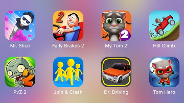 Mr. Slice,Faily Brakes 2,My Tom 2,Hill Climb,PvZ 2,Join Clash 3D,Dr. Driving,Tom Hero