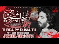 Noha  shahadat mola ameer ul momaneen  turda py dunia tu       jawaiber abbas khan