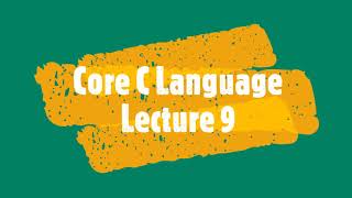 Lecture 9 Core C Language