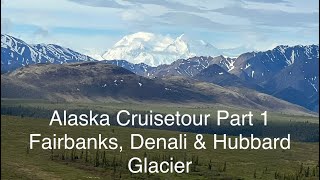 Alaska Holland America Line Cruise Tour (Part 1) Fairbanks-Denali-Hubbard Glacier June 8-18, 2023