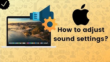 How to adjust sound settings on MacBook? - MacBook Tips
