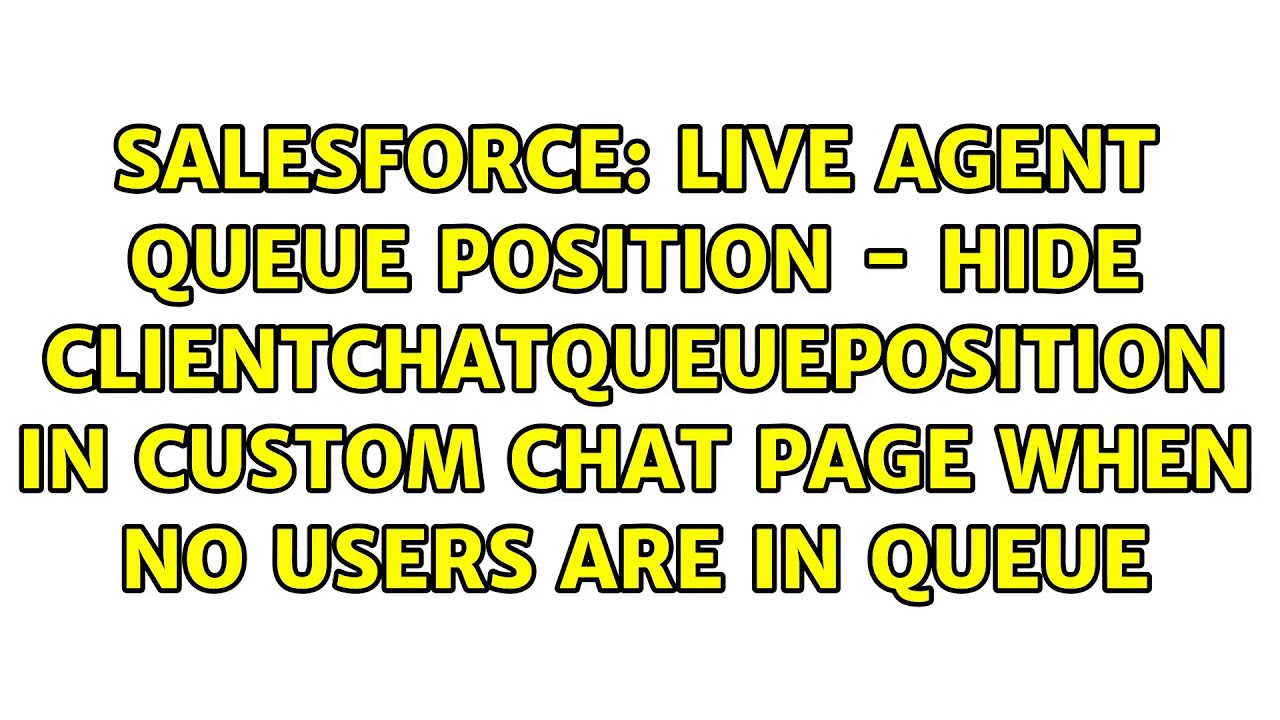 Live Agent Queue Position Hide Clientchatqueueposition In Custom Chat Page When No Users Are Youtube Live Agent Queue Position Hide Clientchatqueueposition In Custom Chat Page When No Users Are Youtube