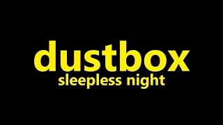 Watch Dustbox Sleepless Night video