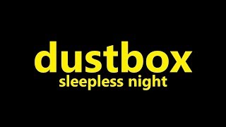 Watch Dustbox Sleepless Night video