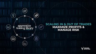 Apprentice Trading Library - Scaling In & Out of Trades - Maximize Profits & Manage Risk