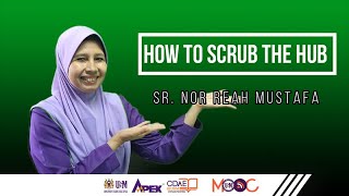 HOW TO SCRUB THE HUB (CVC) - MODULE 5