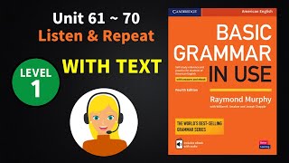 (Unit 61~70) Basic Grammar in Use 4e ◾ Listen and Repeat Example Sentences ◾ With Text (MP3 Audio)