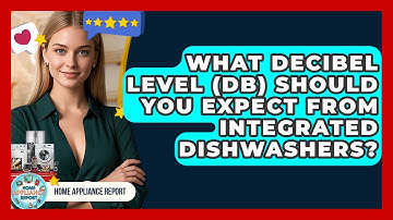 What Decibel Level (dB) Should You Expect From Integrated Dishwashers? - Home Appliance Report