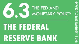 6.3 - The FED and Monetary Policy (The Federal Reserve Bank)