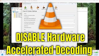 How To Disable Hardware-Accelerated Decoding on VLC Media Player [Guide]