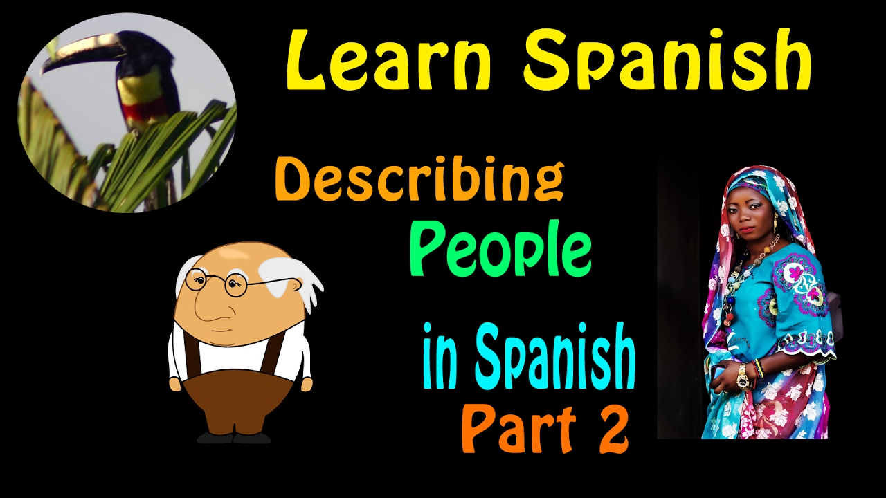 Learn Spanish Describing People In Spanish Part 2 YouTube Learn Spanish Describing People In Spanish Part 2 YouTube