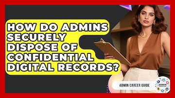 How Do Admins Securely Dispose Of Confidential Digital Records? - Admin Career Guide