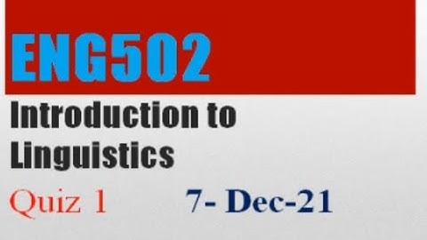ENG502 Introduction to Linguistics Quiz No 1 Solution