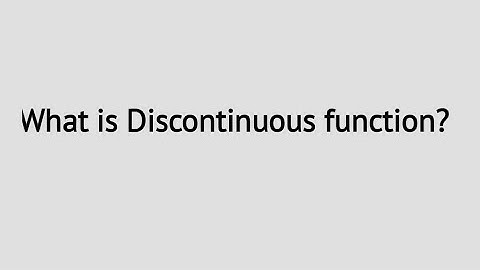 what is Discontinuous function?