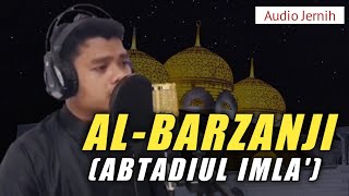 AL-BARZANJI - ABTADIUL IMLA' (Audio Jernih) || ADNAN HARUN