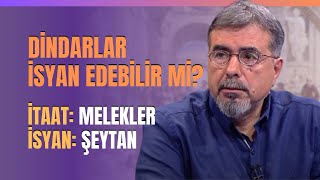 Dindarlar İsyan Edebilir Mi? İtaat: Melekler, İsyan: Şeytan... Dücane Cündioğlu Anlattı