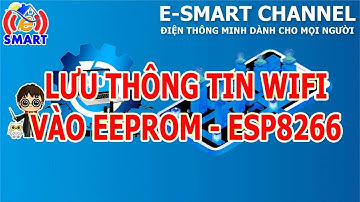 Cách lưu thông tin ssid và password kết nối wifi vào eeprom của esp8266
