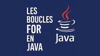 Les boucles For en Java