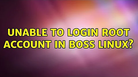 Unable to login Root account in BOSS Linux? (2 Solutions!!)