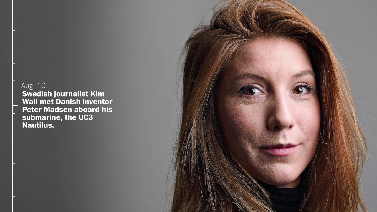 kim wall youtube timeline investigation into swedish journalist kim wall s kim wall youtube timeline investigation into swedish journalist kim wall s